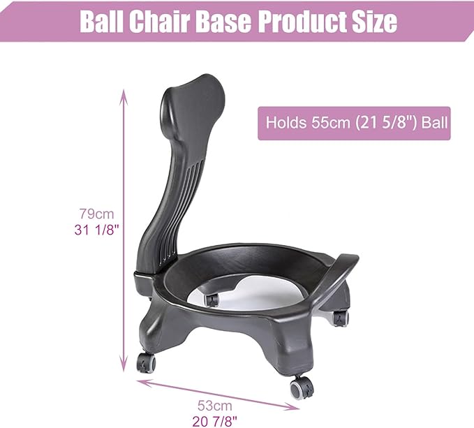 Yoga Ball Chair Base Only with Wheels, Exercise Ball Chair with Back Support, Ergonomic Rolling Base for 55cm (21 5/8") Pilates Ball