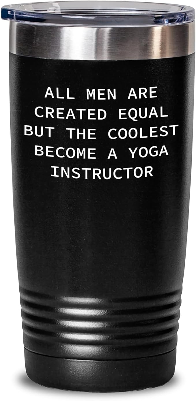 Yoga Instructor Gifts - Funny Yoga Quote Tumbler - Gifts for Yoga Instructor - All Men Are Created Equal But The Coolest Become A Yoga Instructor - Mother's Day Unique Gifts from Daughter